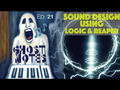 Ghost Notes Ep. 21: Sound Design with Logic and Reaper