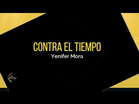 Contra el Tiempo - Yenifer Mora (Letra)