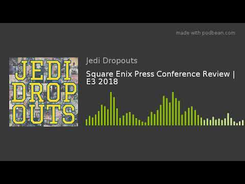 Square Enix Press Conference Review | E3 2018