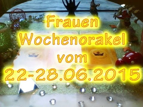 Frauen Wochenorakel vom 22-28.06.2015