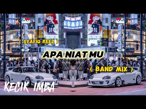 KECIK IMBA - APA NIAT MU (BandMix)