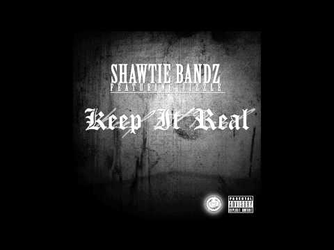Shawtie Bandz f/ Jizzle - Keep It Real