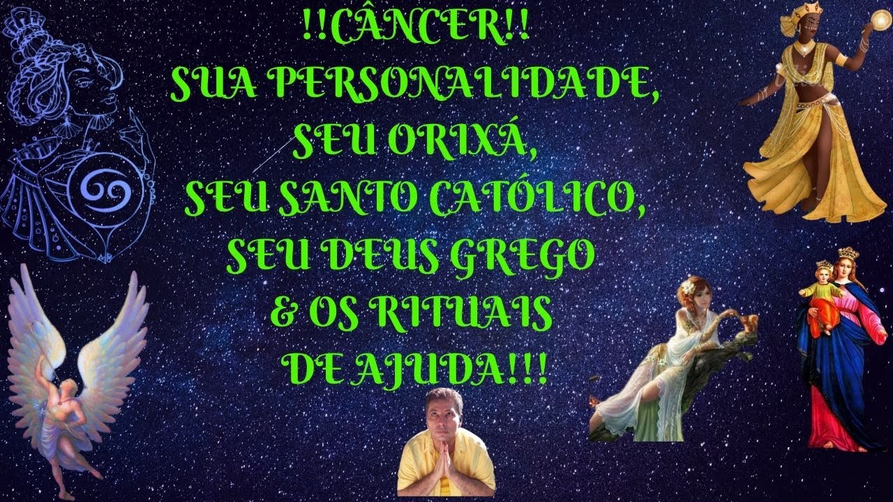 SIGNO DE CÂNCER; SUA PERSONALIDADE, SEU ANJO,ORIXÁ,SANTO CATÓLICO,DEUS GREGO & RITUAIS DE AJUDA!!!