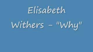 why - elisabeth withers.wmv