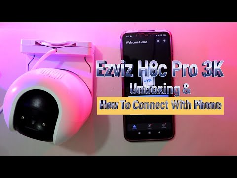 Ezviz H8c Pro 3K WiFi IP Camera Unboxing & How To Connect With Smartphone