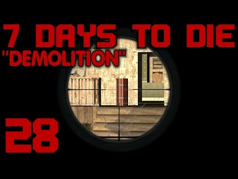 7 Days to Die Alpha 10.4 Gameplay / Let's Play (S-10) -E28- "Demolition"