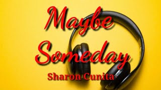 MAYBE SOMEDAY - SHARON CUNITA