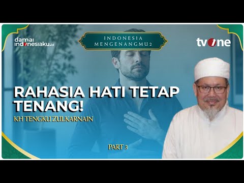 Rahasia Ketenangan Hati Saat Menghadapi Ujian Hidup | INDONESIA MENGENANGMU 2