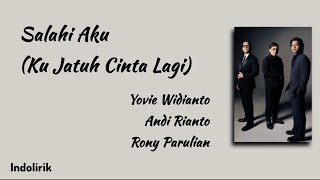 Download lagu Salahi Aku (Ku Jatuh Cinta Lagi) - Andi Rianto, Rony Parulian, Yovie Widianto | Lirik Lagu  mp3