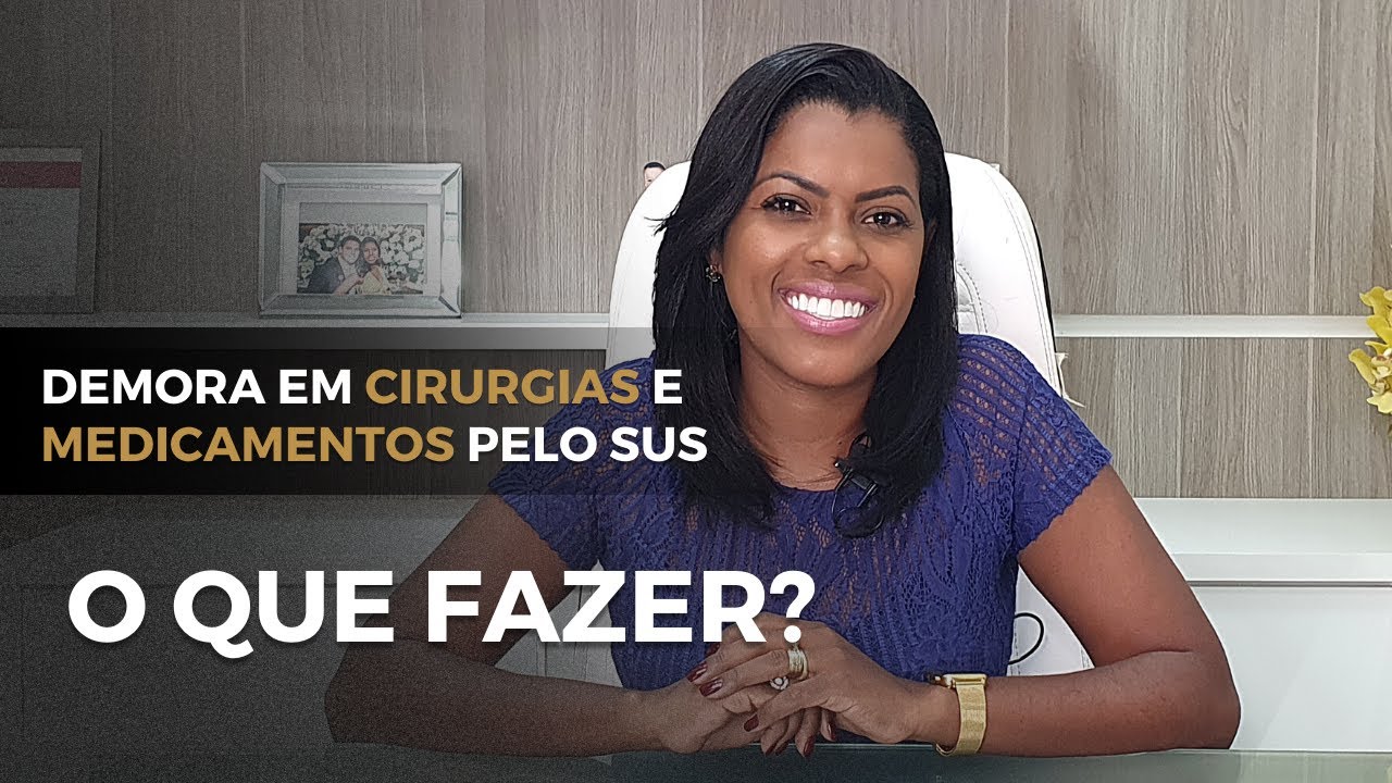 Demora em Cirurgia e Medicamentos pelo SUS - O que fazer