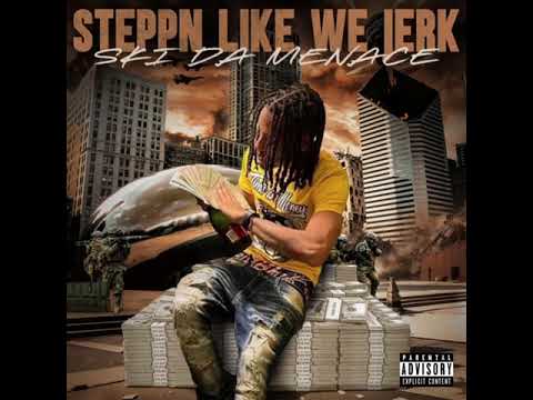 Ski Da Menace “Steppn Like We Jerk” (Official Audio)