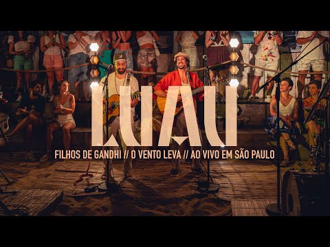 LUAU - Filhos De Gandhi / O Vento Leva (Ao Vivo em São Paulo)