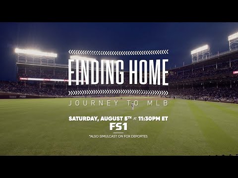 FINDING HOME: JOURNEY TO MLB Premieres August 5 at 11:30pm ET on FS1