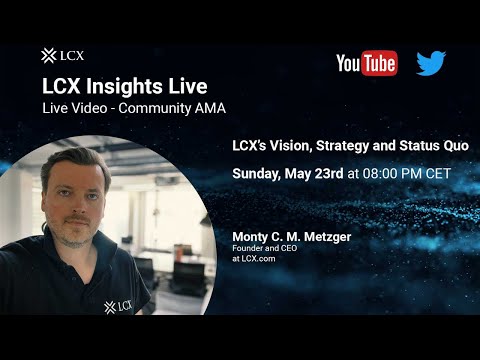 LCX’s Vision, Strategy and Status Quo | Monty C. M. Metzger | LCX Insights Live