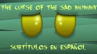 (Sub.español) The Curse of the Sad Mummy