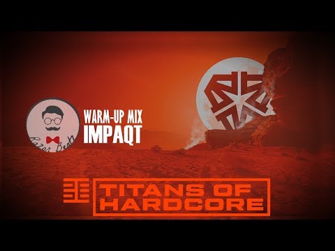 Impaqt 2019 warmup mix | Titans Of hardcore