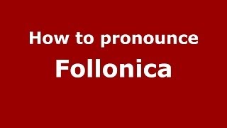 How to pronounce Follonica