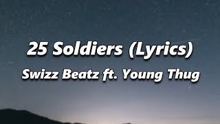 Swizz Beatz - 25 Soldiers (lyrics) ft. Young Thug