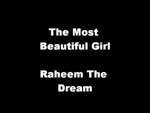 The Most Beautiful Girl - Raheem The Dream