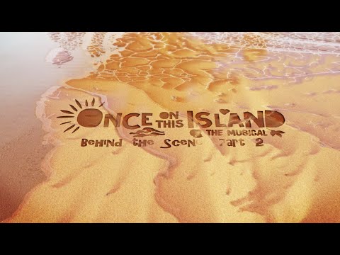 'Once on This Island' | Behind-the-Scenes PART 2 | Lynn Ahrens & Stephen Flaherty's Masterpiece