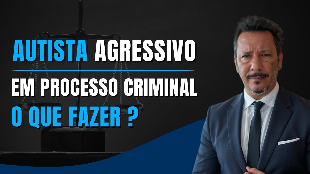 AUTISTA AGRESSIVO É INIMPUTÁVEL? - Processo criminal - O QUE FAZER?