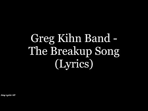 Greg Kihn Band - The Breakup Song (Lyrics HD)