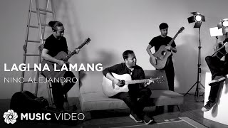 Nino Alejandro | Lagi Na Lamang (Official Music Video)