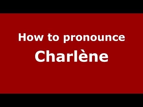 How to Pronounce Charlène - PronounceNames.com