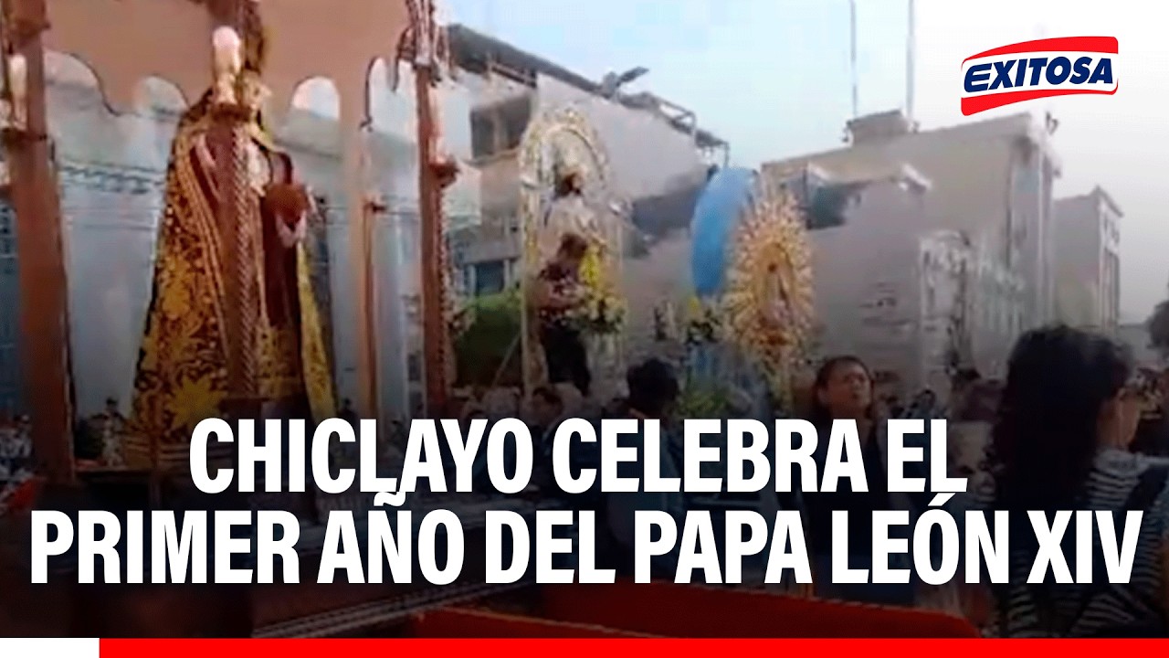 🔴🔵 Chiclayo celebra primer año de pontificado de León XIV con imágenes religiosas