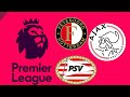 Hoe goed zijn Ajax Feyenoord en Psv in de Premier League?