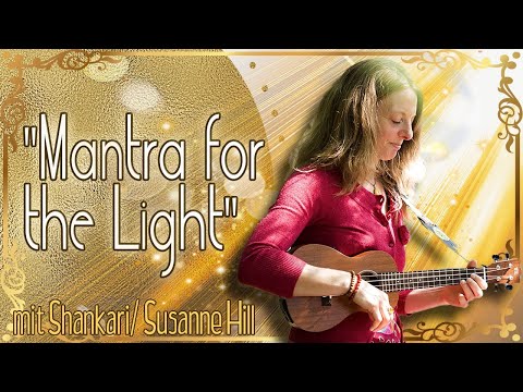 "Mantra for the Light" Mantra Konzert mit Shankari Susanne Hill - Live Ashram - 18:45 - 17.04.21