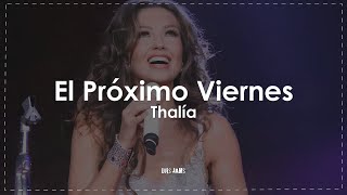 Thalía - El Próximo Viernes - Live Version (Letra / Lyrics)