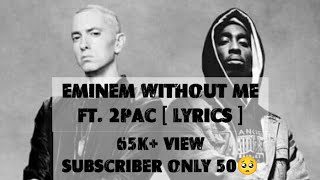Eminem - Without Me ( lyrics ) ft 2pac