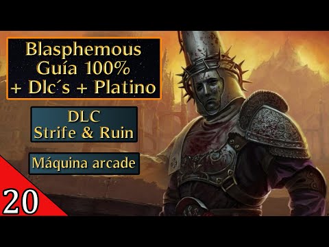 20-Blasphemous + Dlc´s / Guía 100% / dlc Strife & Ruin + máquina arcade