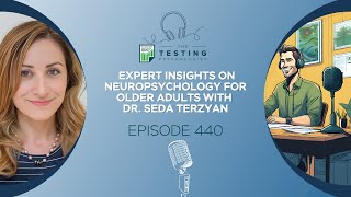 440. Private Practice: Older Adult Neuropsychology w/ Dr. Seda Terzyan