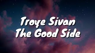 Troye Sivan - The Good Side (Lyrics)