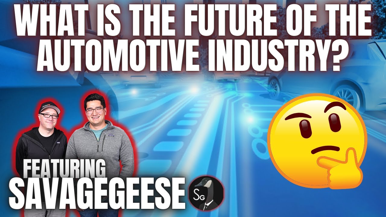 What is The Future Of The Automotive Industry? Featuring Savagegeese
