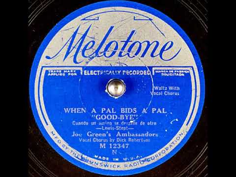 When a Pal Bids a Pal "Good-Bye'"~ Joe Green's Ambassadors with Dick Robertson (1932)
