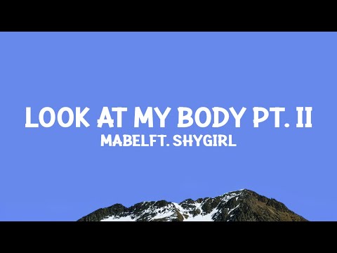 Mabel - Look at My Body (Pt. II) ft. Shygirl (Lyrics)