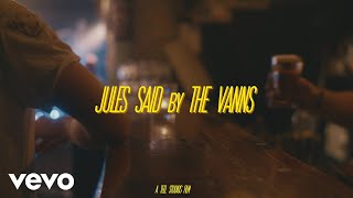 The VANNS - Jules Said (Alternate Version)