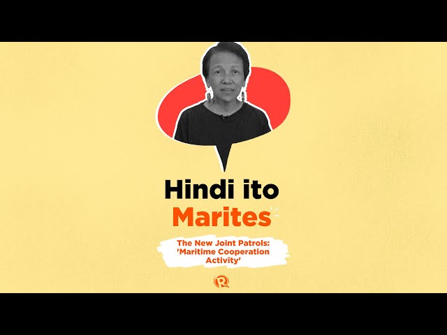 [Hindi Ito Marites] The new joint patrols: ‘Maritime Cooperation Activity’