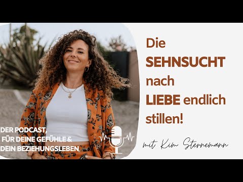 #138 Die Sehnsucht nach Liebe endlich stillen!