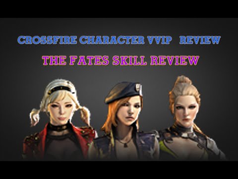 CrossFire China 2.0 : The Fates (Character VVIP) [Skill Review] !
