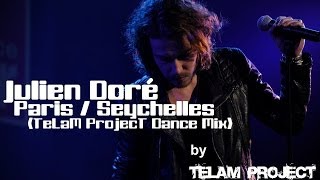 Julien Doré - Paris Seychelles (TeLaM ProjecT Dance Mix)
