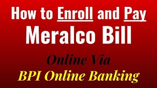 BPI Online: How to Enroll and Pay Meralco Bill in BPI Online Banking