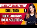 Solutions 05 | Ideal and Non Ideal Solutions | Class 12th/CUET