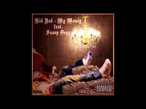 Kid Red - My Money ft. Snoop Dogg