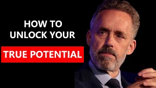 HOW TO UNLOCK MY TRUE POTENTIAL - MOTIVATION VIDEO - Jordan Peterson