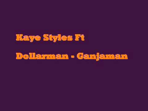 Kaye Styles Ft Dollarman - Ganjaman