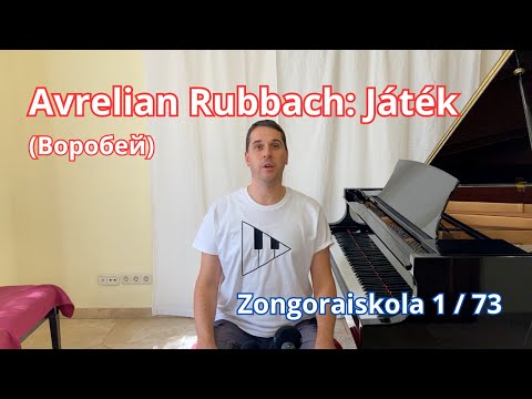 Avrelian Rubbach: Játék / Воробей (Zongoraiskola 1 / 73)